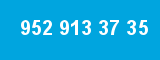 952 913 37 35